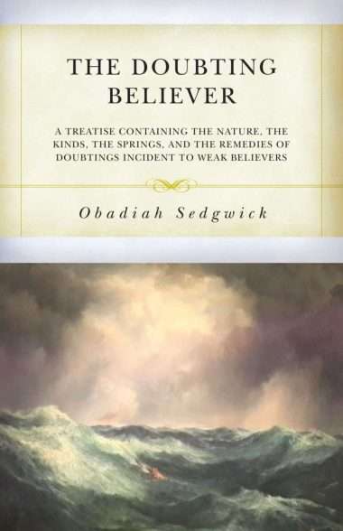 doubting believer by obadiah sedgwick puritan books rhb reformation heritage books soli den gloria Westminster assembly reformed Christian evangelical bookshop