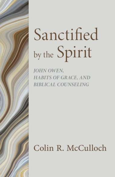 sanctified by the sprit by Colin mcculloch John Owen puritans books rhb reformation heritage books reformed christian evangelical boos