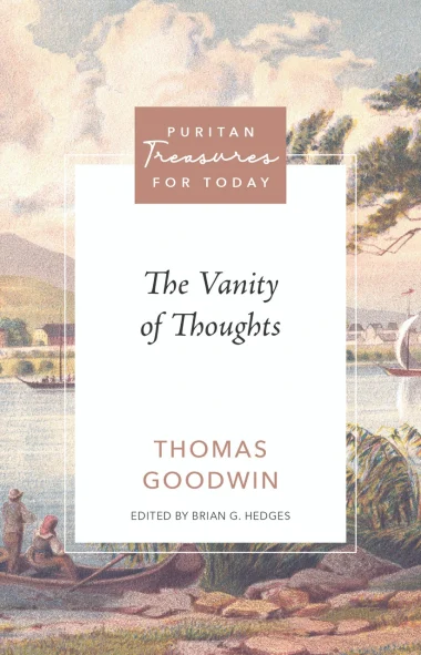 the vanity of thoughts by Thomas goodwin Puritans reformation heritage books reformed christian evangelical books